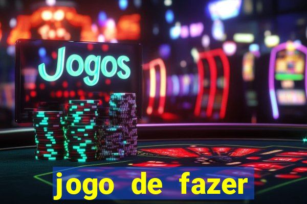 jogo de fazer dinheiro falso